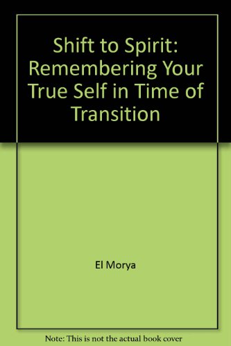 Stock image for Shift to Spirit: Remembering Your True Self in Time of Transition for sale by Bookmans