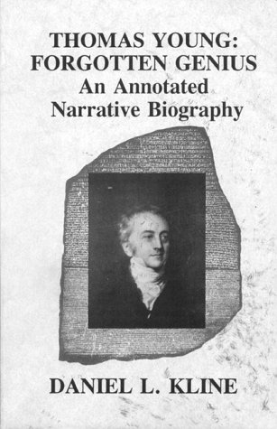 Thomas Young: Forgotten Genius, An Annotated Narrative Biography