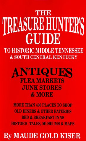 Imagen de archivo de The Treasure Hunter's Guide to Historic Middle Tennessee and South Central Kentucky: Antiques, Flea Markets, Junk Stores and More a la venta por ThriftBooks-Atlanta