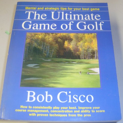 Beispielbild fr The ultimate game of golf: How to master golf?s outer, inner and scoring games zum Verkauf von Wonder Book