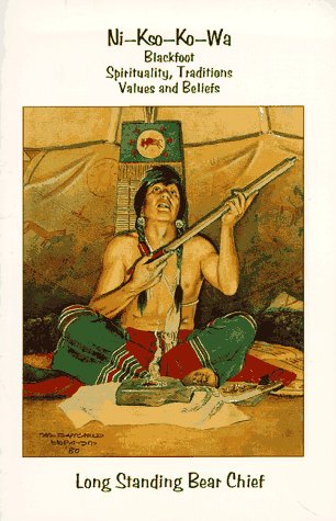 Beispielbild fr Ni Kso Ko Wa: Blackfoot Spirituality, Traditions, Values and Beliefs zum Verkauf von HPB-Emerald