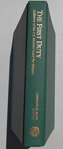 Stock image for THE FIRST DUTY. A History of the U. S. District Court for Oregon for sale by Cornerstone Books