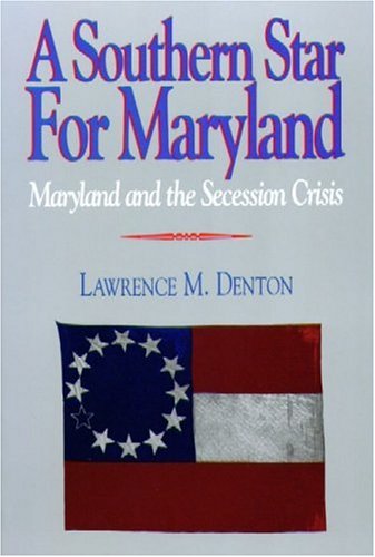 Beispielbild fr A Southern Star For Maryland: Maryland and the Secession Crisis zum Verkauf von Wonder Book