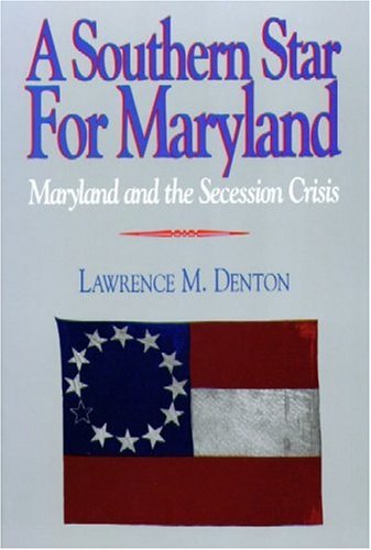 Imagen de archivo de A Southern Star For Maryland: Maryland and the Secession Crisis a la venta por Wonder Book