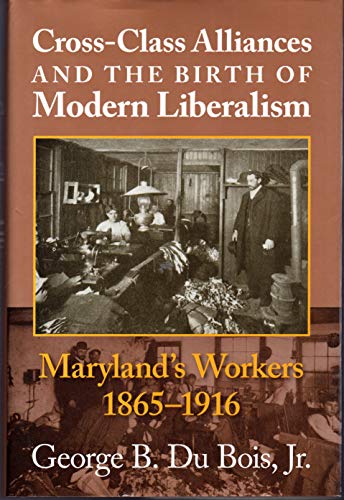 Stock image for Cross-Class Alliances And The Birth Of Modern Liberalism for sale by Wonder Book