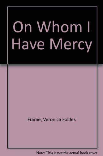 On Whom I Have Mercy