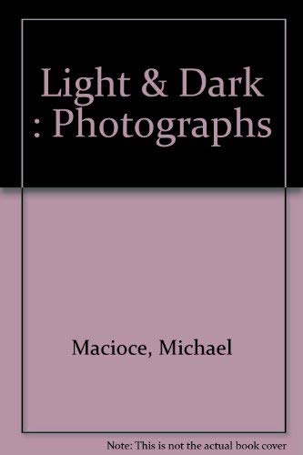 Imagen de archivo de Light & Dark: Photographs by Macioce a la venta por Montclair Book Center