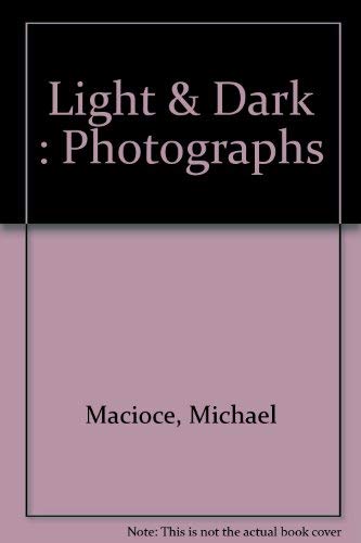 9780963517203: Light & Dark : Photographs [Paperback] by Macioce, Michael