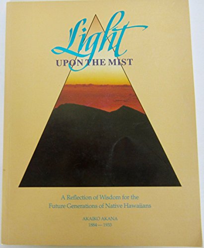 Light Upon the Mist: A Reflection of Wisdom for the Future Generations of Native Hawaiians