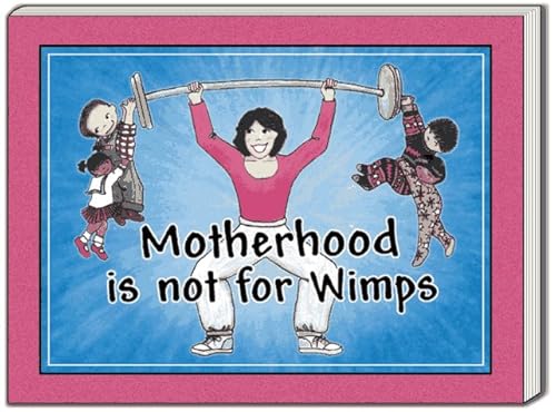 Stock image for Motherhood Is Not for Wimps for sale by SecondSale