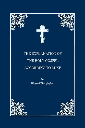 Stock image for The Explanation of the Holy Gospel According to St. Luke: Vol. 3 for sale by GF Books, Inc.