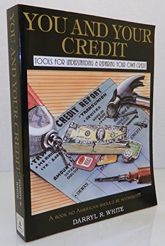 9780963519993: You and Your Credit: Tools for Understanding & Repairing Your Own Credit