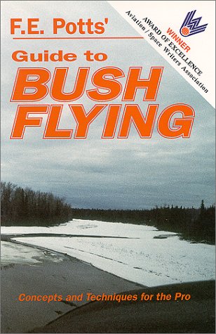 Beispielbild fr Guide to Bush Flying: Concepts and Techniques for the Pro zum Verkauf von Lost Books