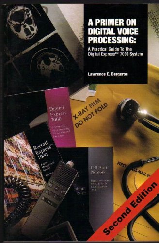 Stock image for A Primer on Digital Voice Processing: A Practical Guide to the Digital Express 7000 System. 2nd ed. for sale by Bingo Used Books