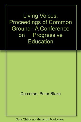 Stock image for Living Voices: Proceedings of Common Ground : A Conference on Progressive Education for sale by Wonder Book