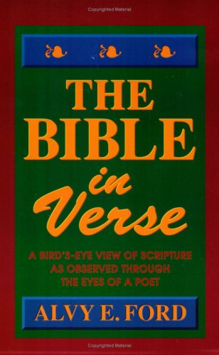 Imagen de archivo de The Bible in Verse: A Bird's-Eye View of Scripture as Observed Through the Eyes of a Poet a la venta por Books Unplugged