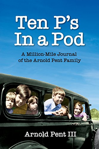 Imagen de archivo de Ten Ps in a Pod: A Million-Mile Journal of the Arnold Pent Family a la venta por Goodwill Southern California