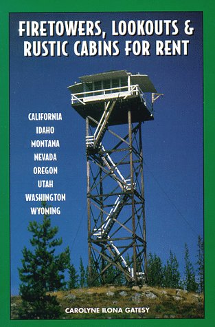 Firetowers, Lookouts & Rustic Cabins for Rent Northwest United States