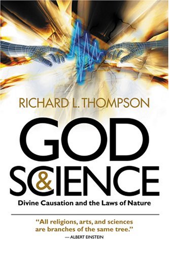 9780963530998: God and Science: Divine Causation and the Laws of Nature by Thompson, Richard L. (2004) Paperback