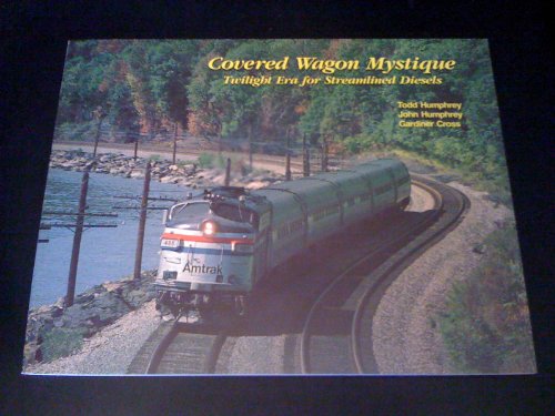 Stock image for Covered Wagon Mystique: Twilight Era for Streamlined Diesels for sale by Ashworth Books