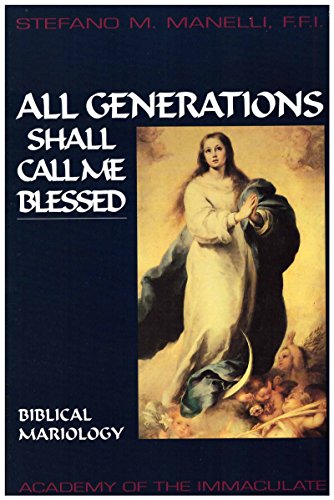9780963534521: All Generations Shall call me Blessed: Biblical Mariology (Studies and Texts - No. 3)