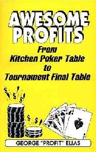 Imagen de archivo de Awesome Profits: From Kitchen Poker Table to Tournament Final Table a la venta por K & L KICKIN'  BOOKS