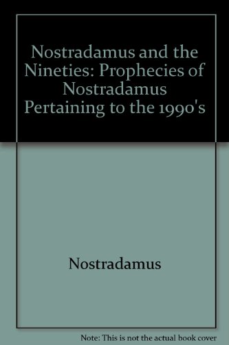 Nostradamus and the Nineties: Prophecies of Nostradamus Pertaining to the 1990's (English, French and French Edition) (9780963535801) by Nostradamus; Delacroix, Robert