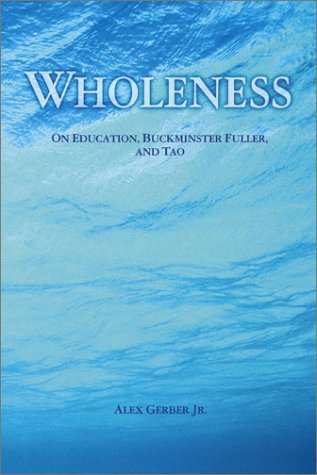 Stock image for Wholeness : On Education, Buckminster Fuller, and Tao for sale by HPB-Red
