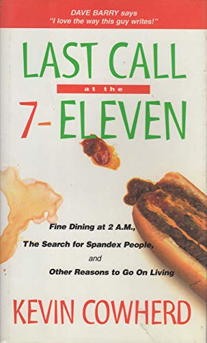 Stock image for Last Call at the 7-Eleven: Fine Dining at 2 a.M., the Search for Spandex People, and Other Reasons to Go on Living for sale by Wonder Book