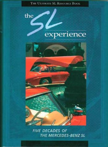 Imagen de archivo de The SL Experience: The Ultimate Mercedes-Benz SL Resource Book a la venta por Goodwill Books