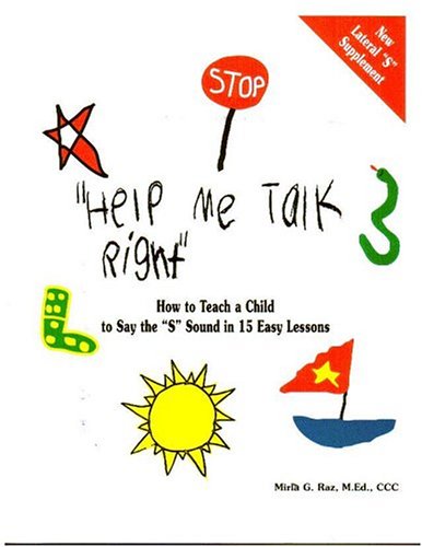 Stock image for Help Me Talk Right", How to Teach a Child to Say the "S" Sound in 15 Easy Lessons (Help Me Talk Right Series) for sale by SecondSale