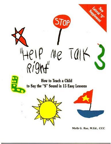 

Help Me Talk Right", How to Teach a Child to Say the "S" Sound in 15 Easy Lessons (Help Me Talk Right Series)