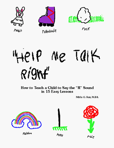 Beispielbild fr Help Me Talk Right: How to Teach a Child to Say the 'R' Sound in 15 Easy Lessons zum Verkauf von LibraryMercantile