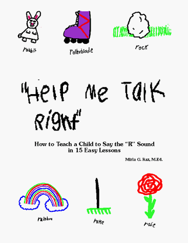 Stock image for Help Me Talk Right: How to Teach a Child to Say the 'R' Sound in 15 Easy Lessons for sale by LibraryMercantile