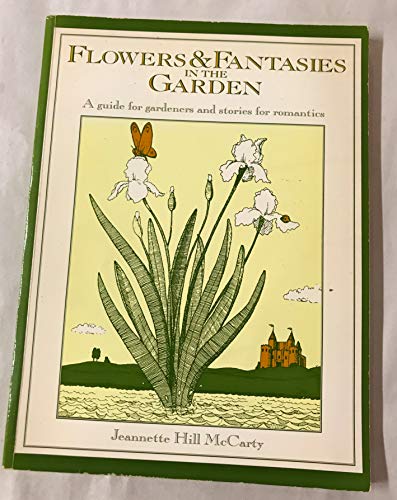 Beispielbild fr Flowers & Fantasies in the Garden: a Guide for Gardeners and Stories for Romantics (Signed) zum Verkauf von KULTURAs books