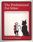 Stock image for The Professional Pet Sitter : Your Guide to Starting and Operating a Successful Service for sale by Better World Books