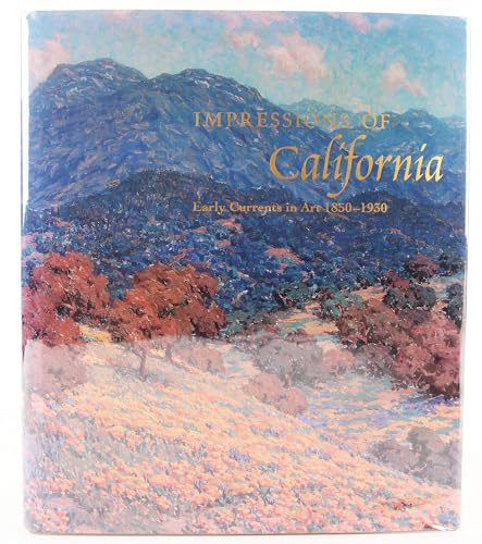 Stock image for Impressions of California : Early Currents in Art, 1850-1930 for sale by Better World Books: West