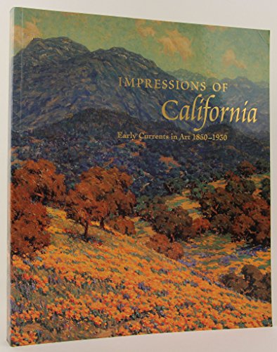 Imagen de archivo de Impressions of California: Early Currents in Art 1850-1930 a la venta por Books of the Smoky Mountains