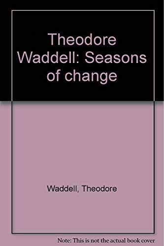 Beispielbild fr Theodore Waddell: Seasons of change zum Verkauf von Books From California