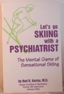 Beispielbild fr Let's go Skiing with a Psychiatrist: The Mental Game of Sensational Skiing zum Verkauf von Book Grove, RMABA