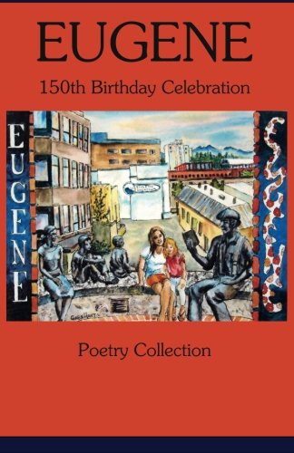 9780963549921: Eugene 150th Birthday Celebration Poetry Collection