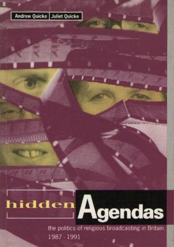 Hidden Agendas: The Politics of Religious Broadcasting in Britain 1987-1991 (9780963550903) by Quicke, Andrew; Quicke, Juliet