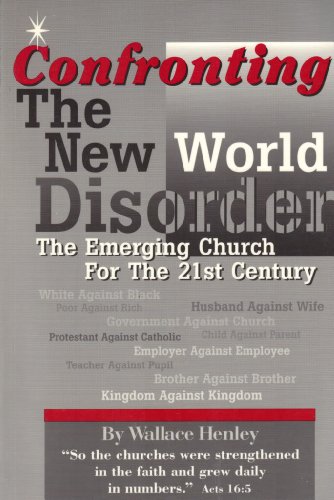 9780963551214: Confronting the New World Disorder the Emerging Church for the 21st Century