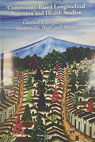 Stock image for Community-Based Longitudinal Nutrition and Health Studies: Classic Examples From Guatemala, Haiti and Mexico for sale by Paisleyhaze Books