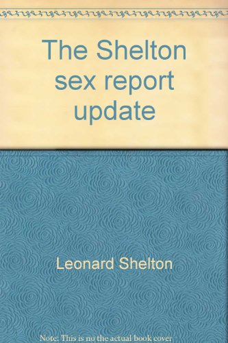 9780963555502: The Shelton sex report update: Black, white, and Hispanic sexual behavior in contemporary America : prostitutes, homosexuals, lesbians, and teenages sex habits