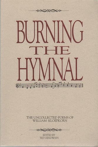 Stock image for Burning the Hymnal: The Uncollected Poems of William Koefkorn for sale by HPB-Emerald