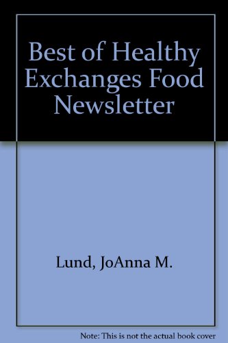 Best of Healthy Exchanges Food Newsletter '92 Cookbook (9780963563217) by Lund, JoAnna M.