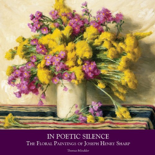 Stock image for In Poetic Silence: The Floral Paintings of Joseph Henry Sharp for sale by Booksavers of MD