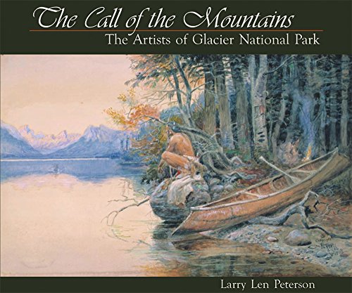 Stock image for The Call of the Mountains: The Artists of Glacier National Park for sale by Goodwill Books