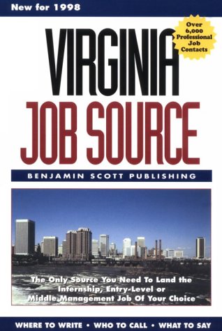 Virginia Job Source: Over 7,000 Professional Job Contacts, Web Site Addresses & Job Hotlines to Virginia's Largest Companies (9780963565136) by Psrcas, Ben; Hicks, Donna C.